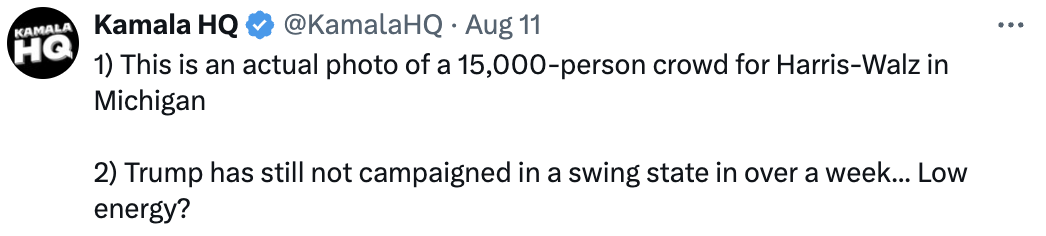 Tweet by Kamala HQ: "1) This is an actual photo of a 15,000-person crowd for Harris-Walz in Michigan. 2) Trump has still not campaigned in a swing state in over a week… Low energy?"