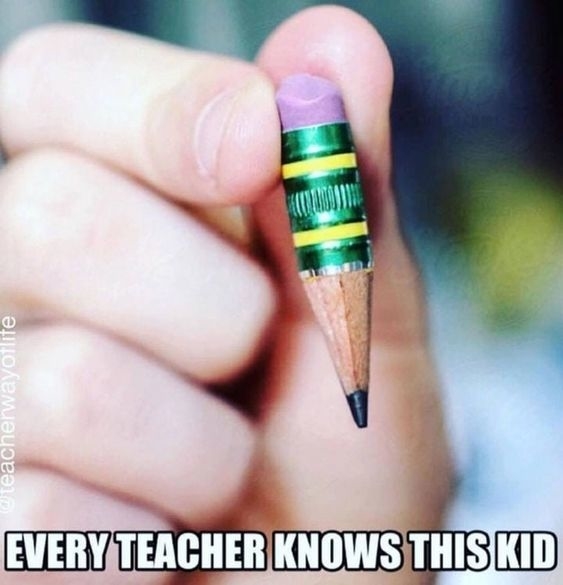 A hand holding a very short pencil with a chewed eraser. The text reads, &quot;EVERY TEACHER KNOWS THIS KID&quot;