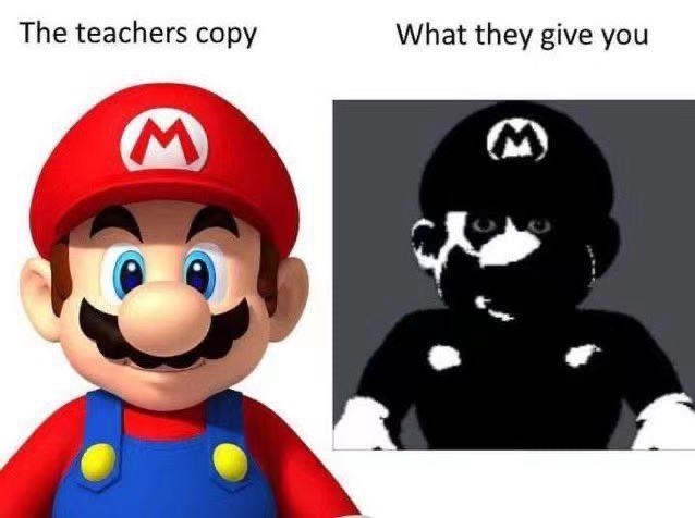 Mario on the left is compared to a low-quality shadowy version on the right. Text: &quot;The teachers copy What they give you.&quot;