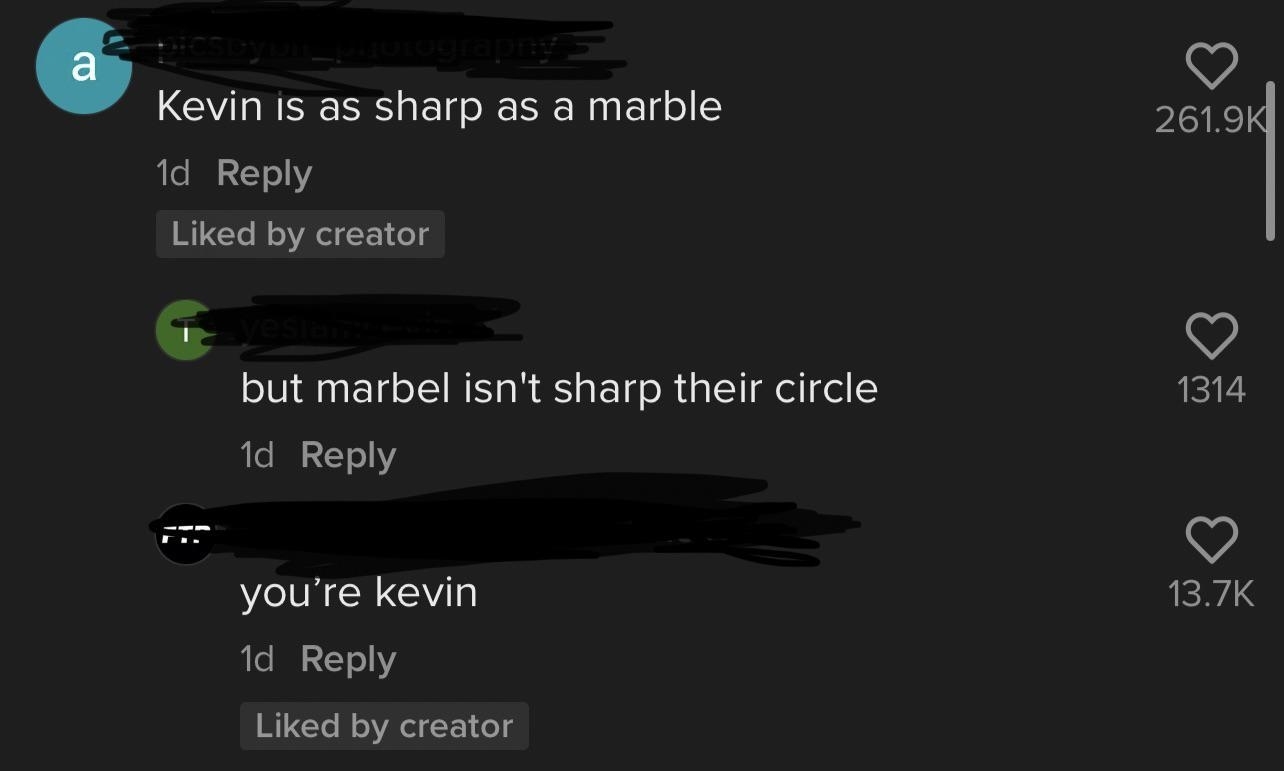 Social media post exchanges: "Kevin is as sharp as a marble," "but marble isn't sharp their circle," "you're Kevin."