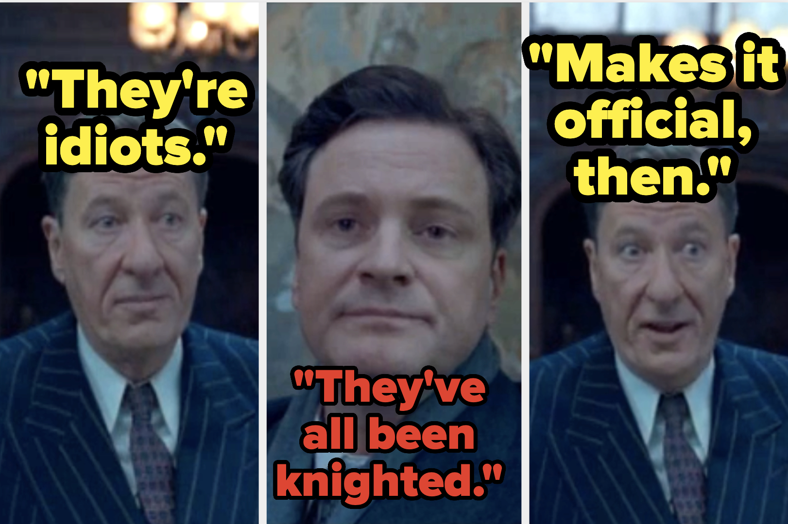 Three panels show a scene with Geoffrey Rush and Colin Firth. Geoffrey's lines read: "They're idiots." and "Makes it official, then." Colin's middle line reads: "They've all been knighted."