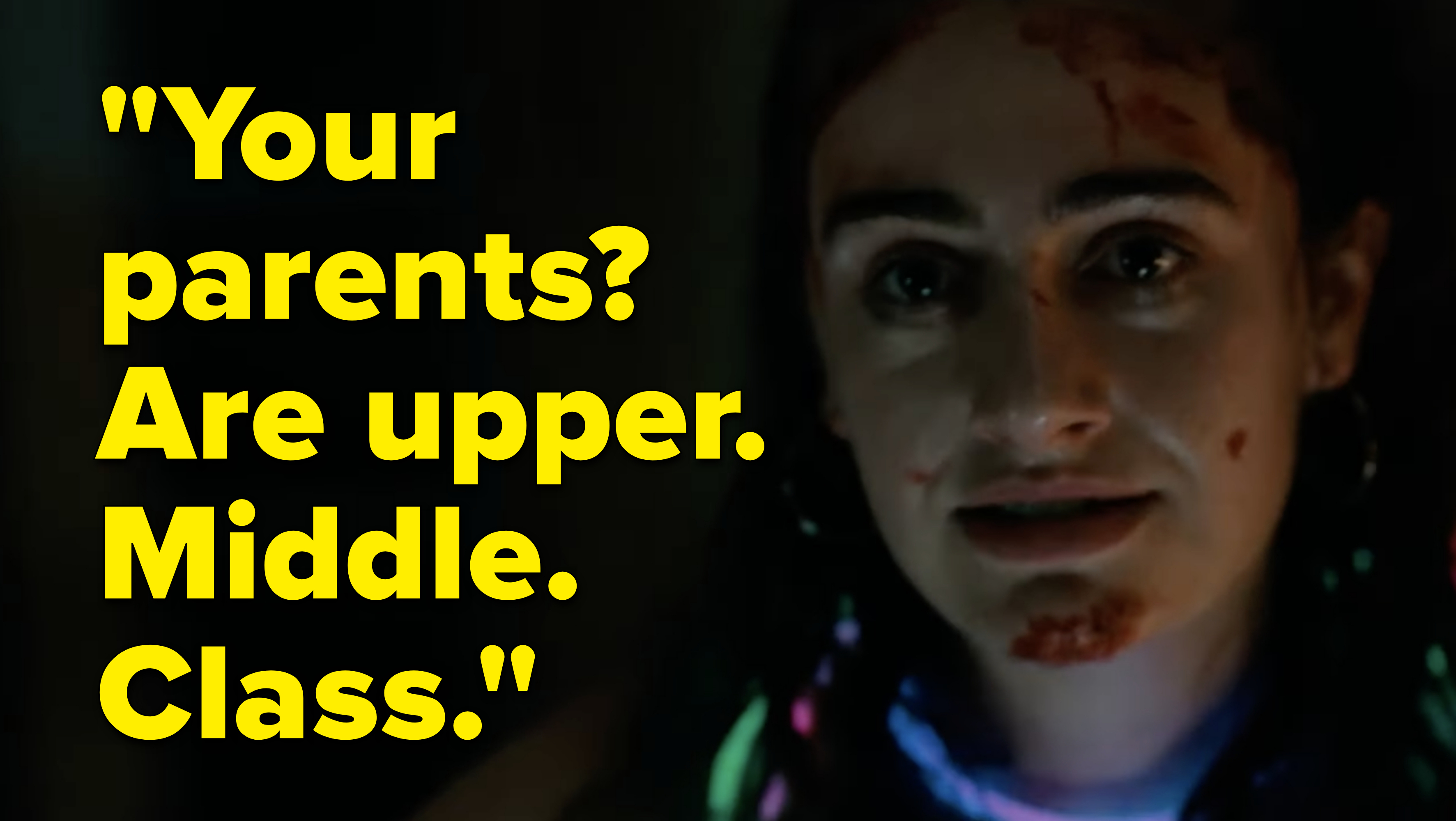 Rachel Sennott, with blood on her face, is shown with the text: "Your parents? Are Upper. Middle. Class."