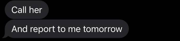 Text message saying: "Call her And report to me tomorrow."