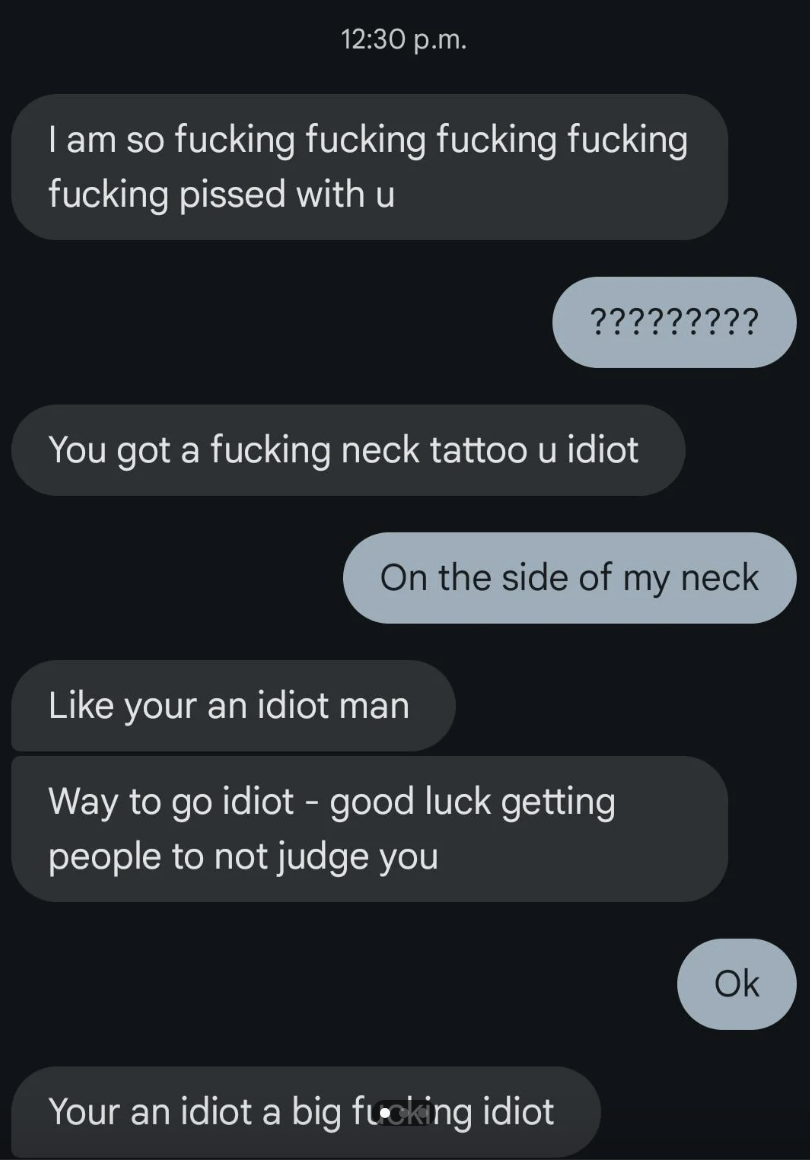 Text messages in the image show a person expressing anger and calling the other person an idiot multiple times due to a neck tattoo. The reply person seems indifferent