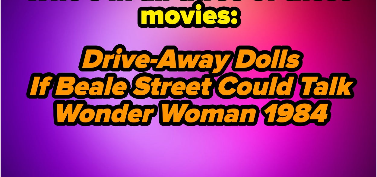 Text on image: &quot;Who's in all three of these movies: Drive-Away Dolls, If Beale Street Could Talk, Wonder Woman 1984&quot;