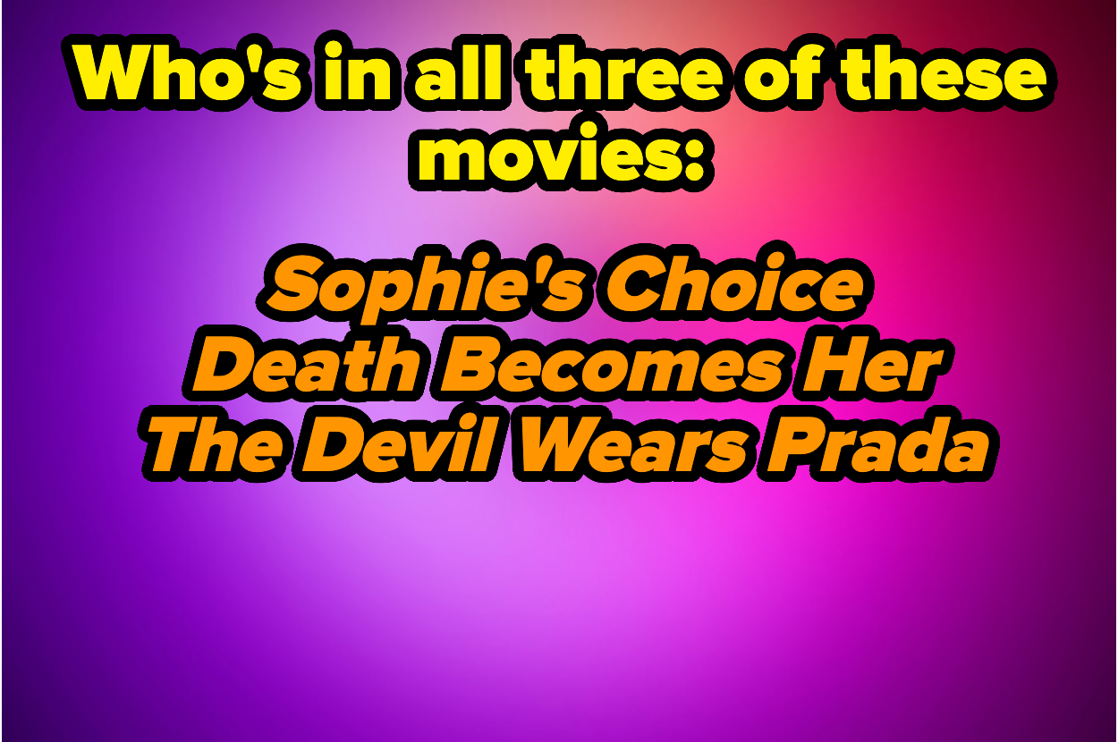 The image poses the question, "Who's in all three of these movies: Sophie's Choice, Death Becomes Her, The Devil Wears Prada"