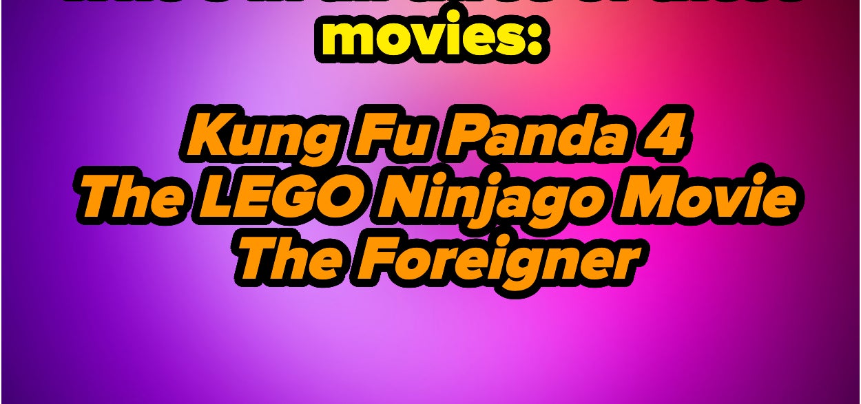 Text on image: &quot;Who's in all three of these movies: Kung Fu Panda 4, The LEGO Ninjago Movie, The Foreigner&quot;