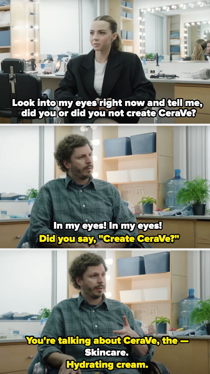 Bobbi asks Michael if he created CeraVe, and he dances around the question