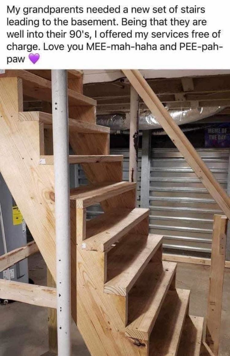 Wooden stairs in a basement with a text overlay: "My grandparents needed a new set of stairs to the basement. Being in their 90's, I offered my services free of charge. Love you MEE-mah-haha and PEE-pah-paw ?."