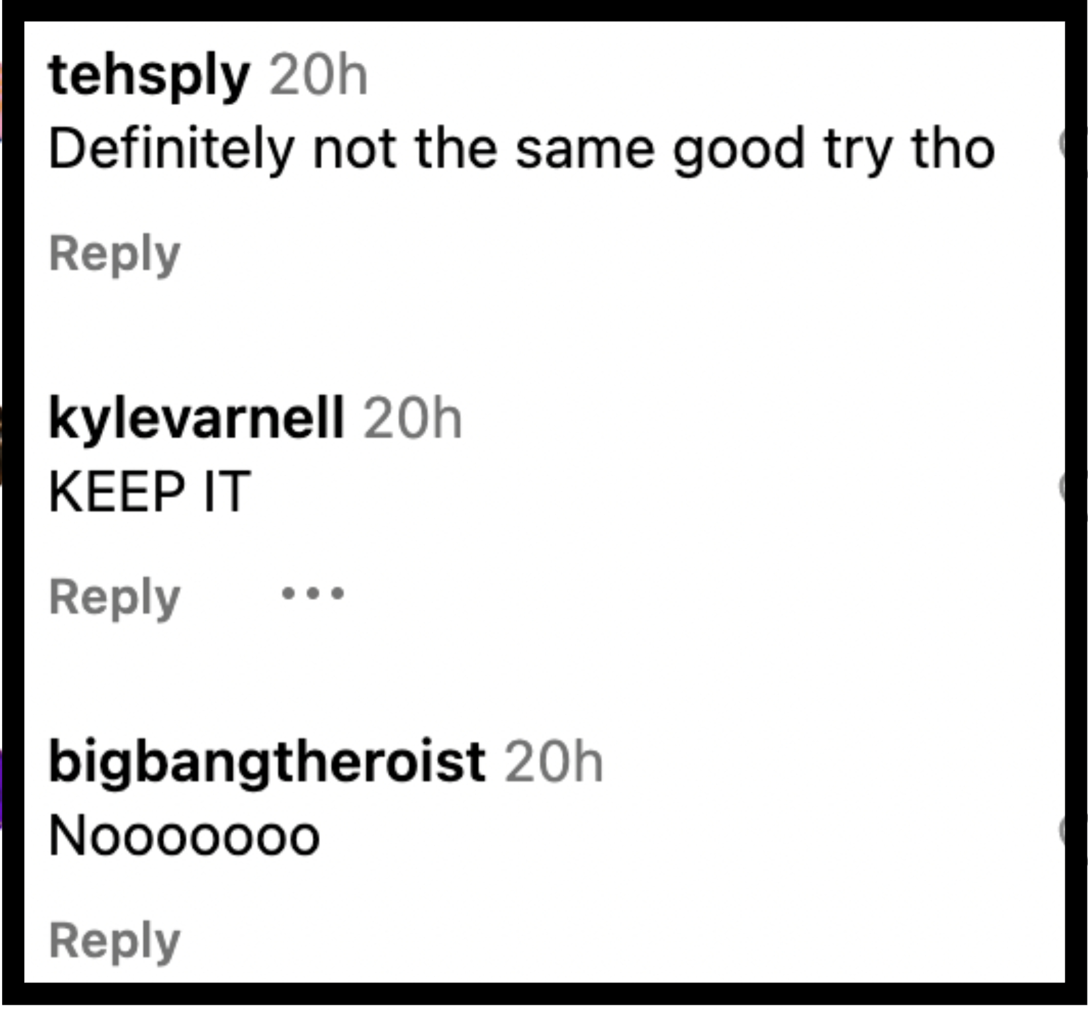 Instagram comments from users: tehspley says "Definitely not the same good try tho." kylevarnell says "KEEP IT." bigbangtheroist says "Nooooooo."