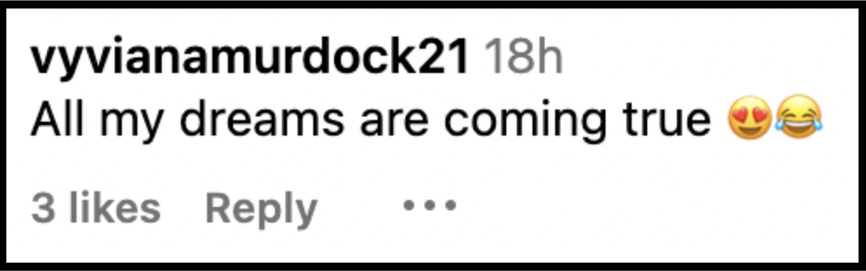 Comment from vyvianamurdock21: "All my dreams are coming true" followed by heart-eyes and laughing emoji