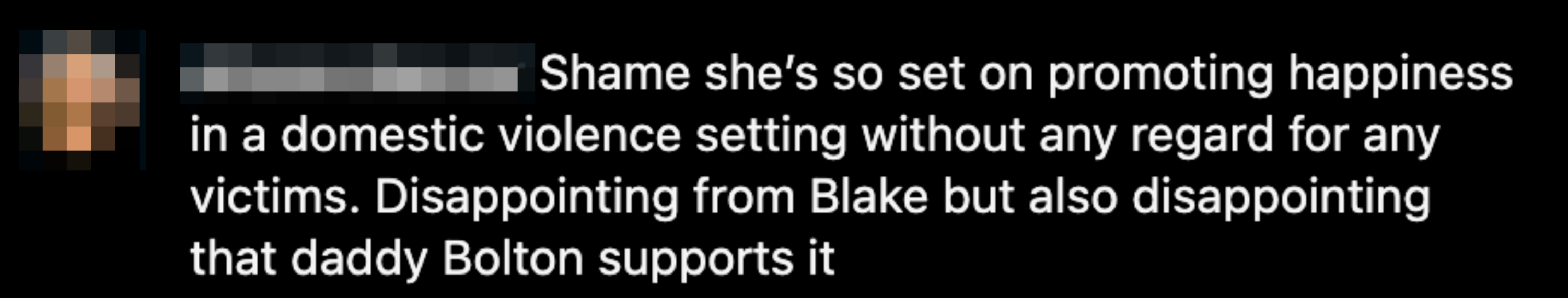 Comment criticizing Blake and his father, Bolton, for promoting happiness without regard for domestic violence victims
