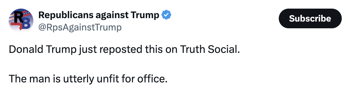 A tweet from @RpsAgainstTrump states, "Donald Trump just reposted this on Truth Social. The man is utterly unfit for office."