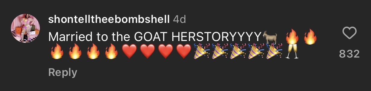 Comment by shontelltheebombshell: &quot;Married to the GOAT HERSTORYYYY&quot; followed by multiple fire, heart, celebration, and champagne emojis. The comment received 832 likes