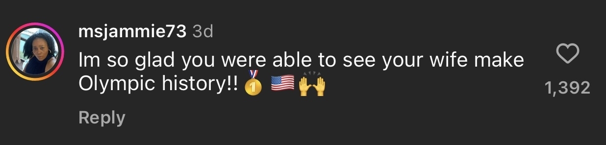 Instagram comment by msjammie73: &quot;I'm so glad you were able to see your wife make Olympic history!!&quot; with 1,392 likes