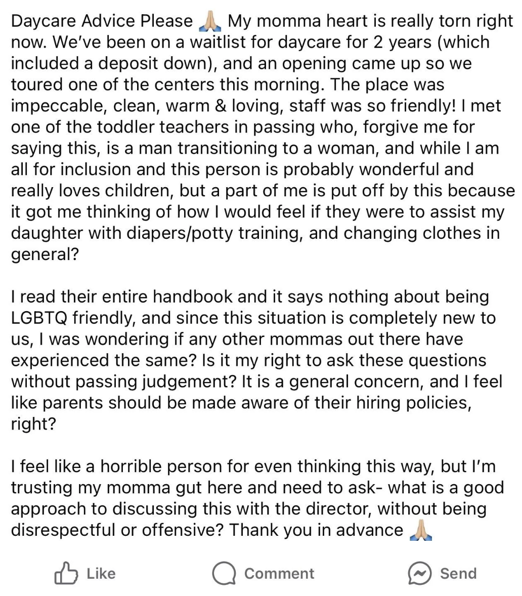 A parent expresses concern about their child's daycare tour, specifically regarding the inclusion of a transgender woman teacher, questioning the daycare's policies and seeking advice on how to discuss this