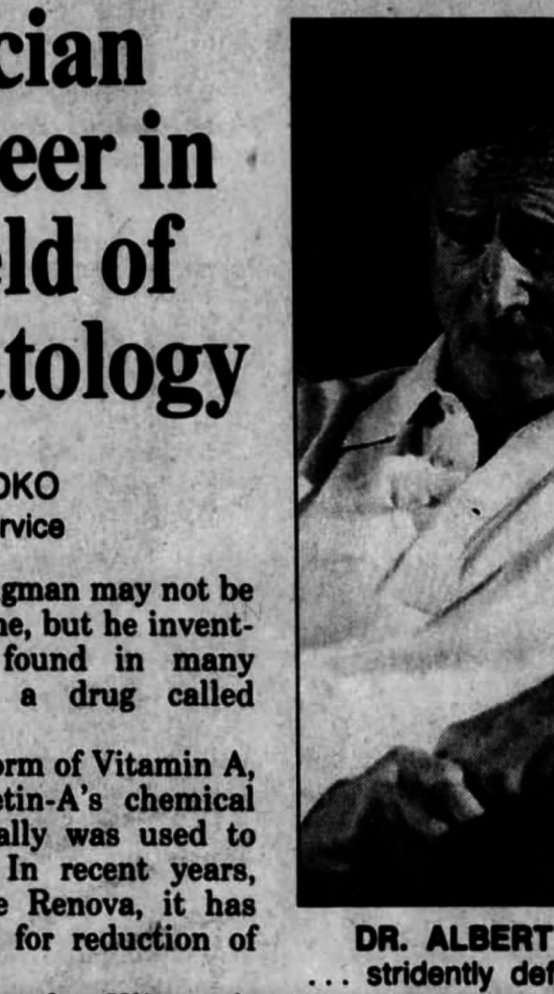 Dr. Albert Kligman, a pioneer in dermatology, defends his work. The article discusses his invention of Retin-A for acne and its later use for wrinkle reduction