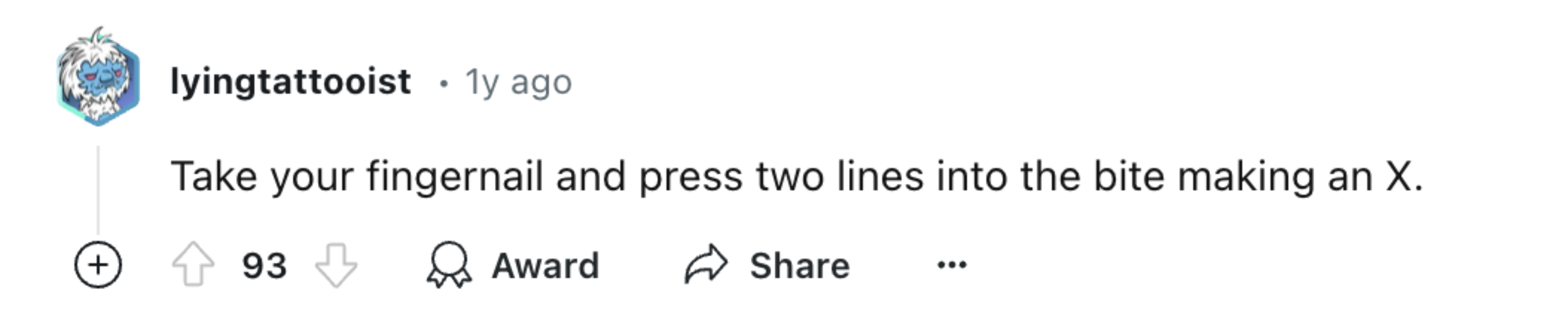 Reddit comment reading: "Take your fingernail and press two lines into the bite making an X."