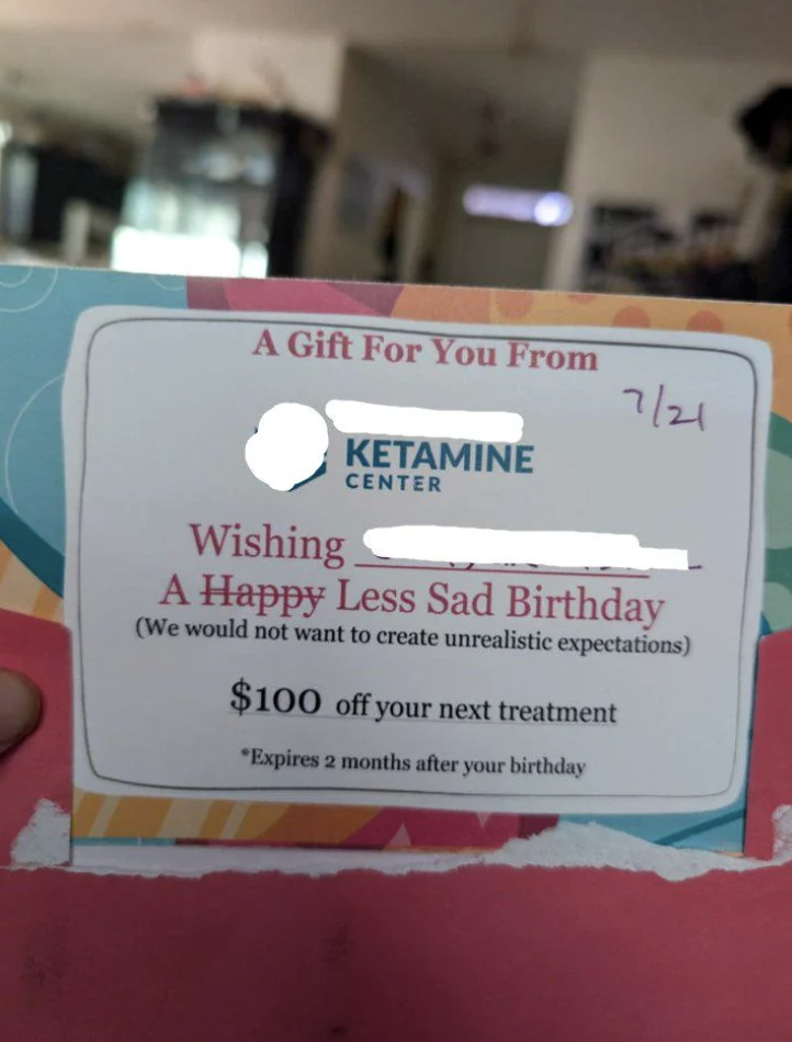 A gift card from Ketamine Center states: "Wishing a Less Sad Birthday" and offers "$100 off your next treatment." Expires 2 months after your birthday