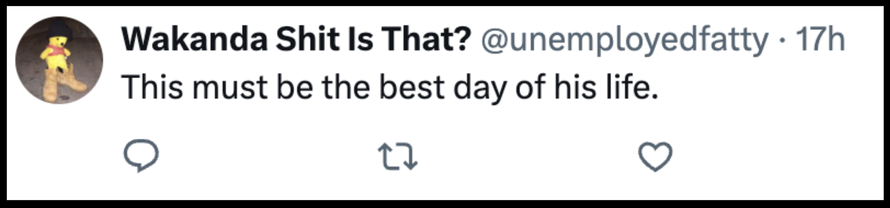 Tweet by @unemployedfatty reads: &quot;This must be the best day of his life.&quot;