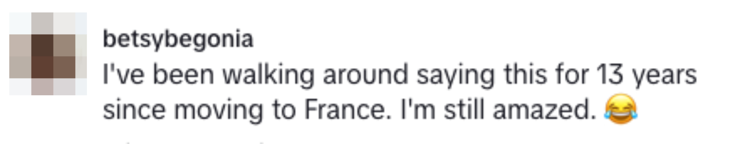 betsybegonia: &quot;I've been walking around saying this for 13 years since moving to France. I'm still amazed.&quot; with a laughing emoji
