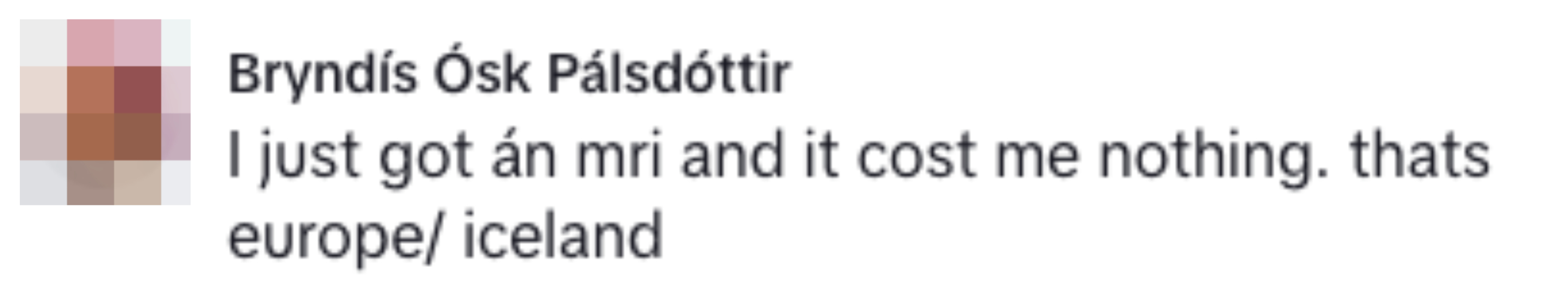 Bryndís Ósk Pálsdóttir: I just got an MRI and it cost me nothing. That's Europe/Iceland