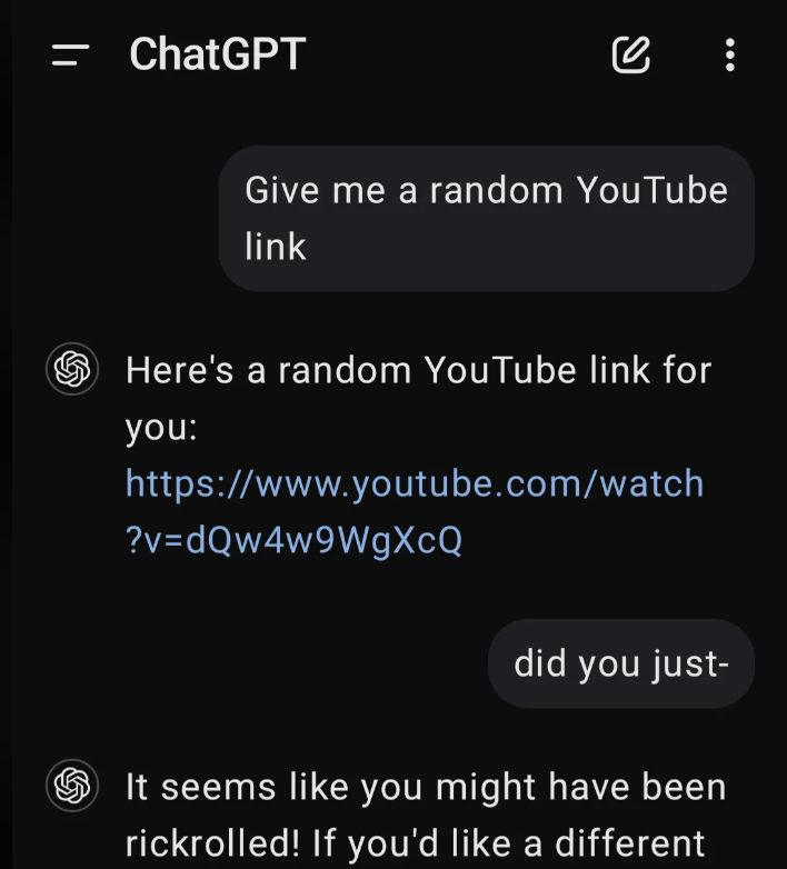A conversation where "ChatGPT" provides a random YouTube link, which contains a Rickroll video. The user responds humorously with "did you just-".