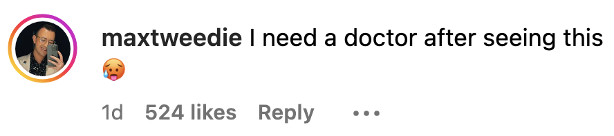 Comment from &quot;maxtweedie&quot; saying, &quot;I need a doctor after seeing this,&quot; with a distressed face emoji. The comment has 524 likes and 1-day-old timestamp