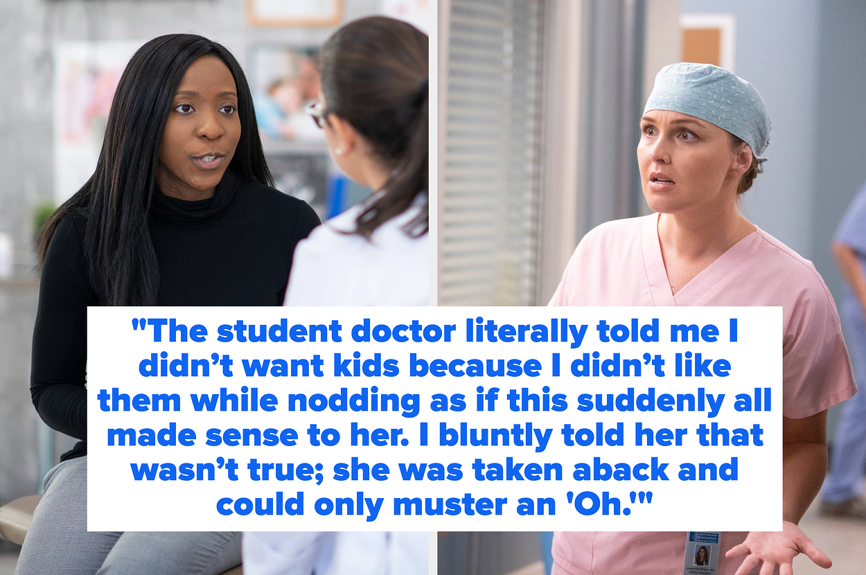 Two women talking in a hospital setting. Text reads, "The student doctor literally told me I didn’t want kids because I didn’t like them while nodding as if this suddenly all made sense to her. I bluntly told her that wasn’t true; she was taken aback and 