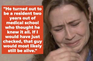 Woman covering her mouth with one hand, appearing emotional. Text next to her reads, "He turned out to be a resident two years out of medical school who thought he knew it all. If I would have just checked, that guy would most likely still be alive."