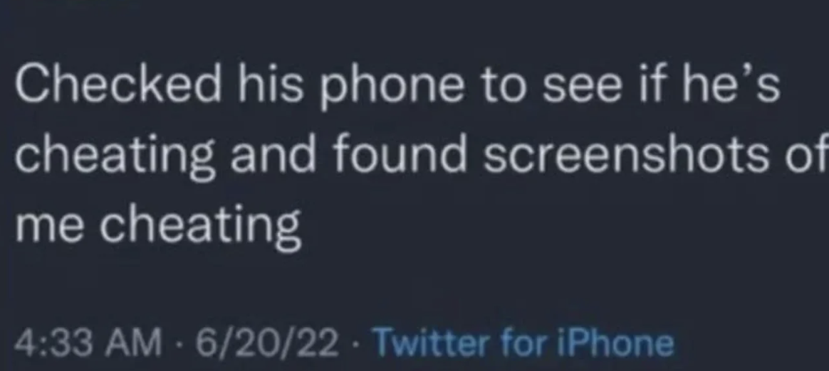 Tweet reading, "Checked his phone to see if he's cheating and found screenshots of me cheating" dated 6/20/22 at 4:33 AM via Twitter for iPhone