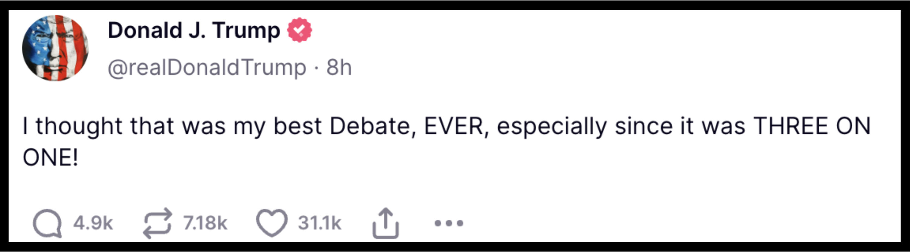 A tweet by Donald J. Trump: "I thought that was my best Debate, EVER, especially since it was THREE ON ONE!" The post shows engagement metrics: 4.9k comments, 7.18k retweets, and 3.11k likes