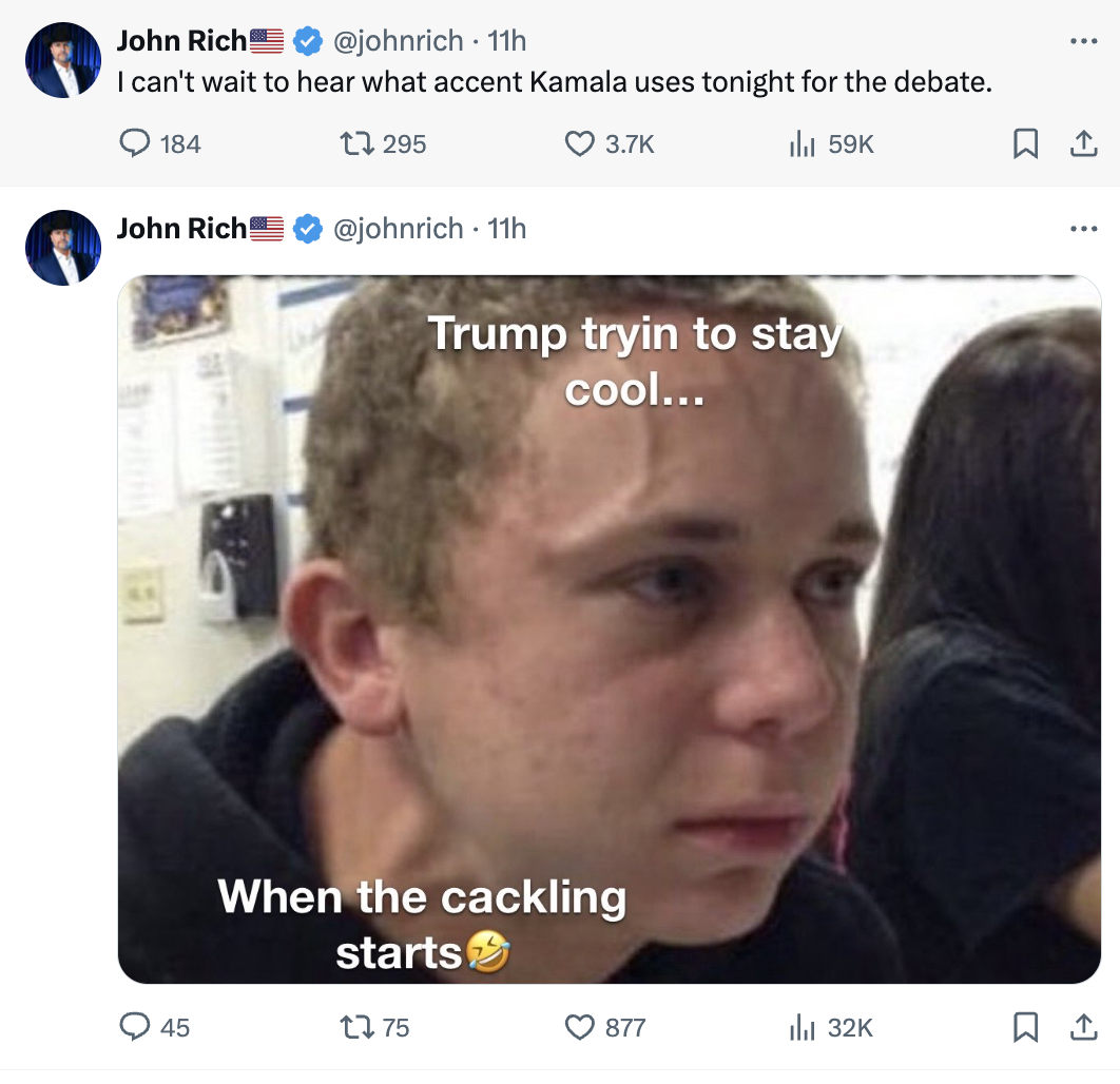 Tweets by John Rich. First tweet: &quot;I can’t wait to hear what accent Kamala uses tonight for the debate.&quot; Second tweet: image meme of a person labeled &quot;Trump tryin to stay cool&hellip; When the cackling starts.&quot;