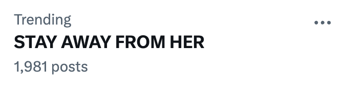 Trending topic: "STAY AWAY FROM HER"
