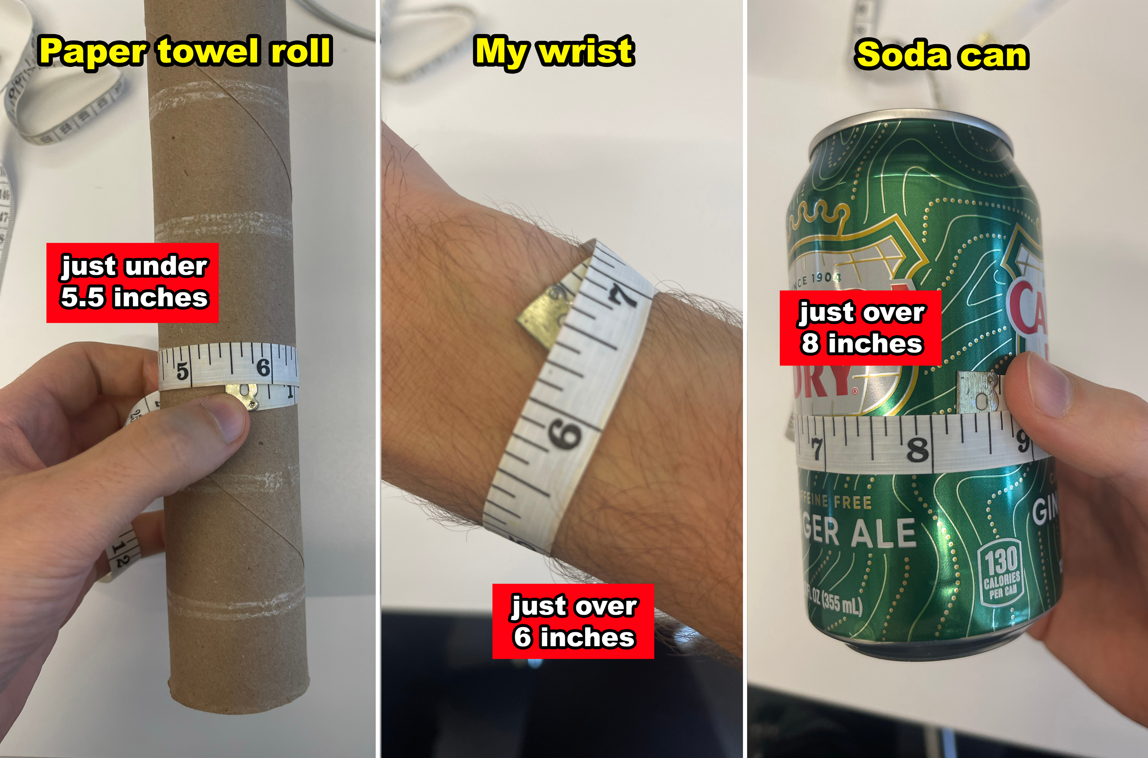A paper towel roll measures just under 5.5 inches, a wrist measures just over 6 inches, and a soda can measures just over 8 inches with measurements shown on a tape
