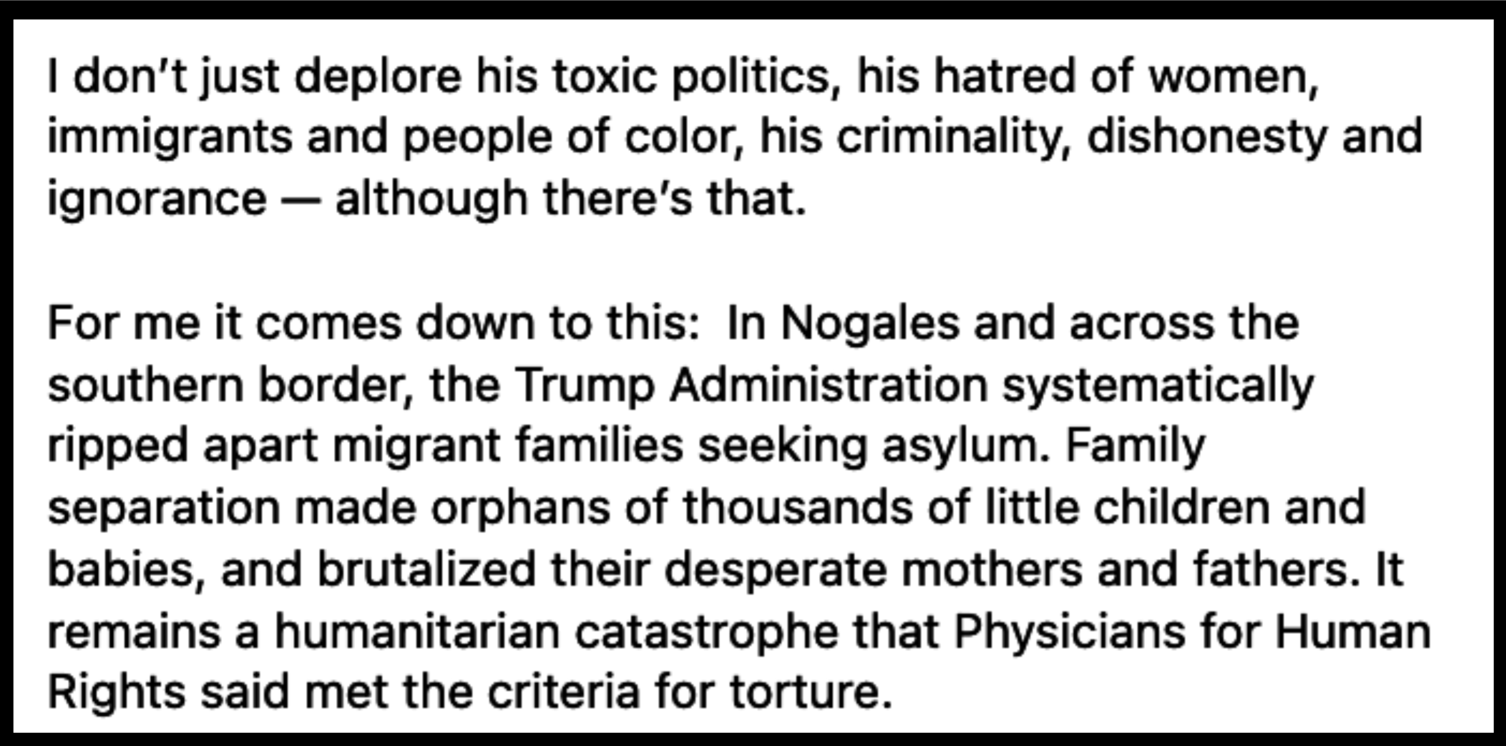 Summary of text: A critical opinion piece discusses the Trump Administration's policies, particularly focusing on family separations at the southern border, labeling them as inhumane and torturous