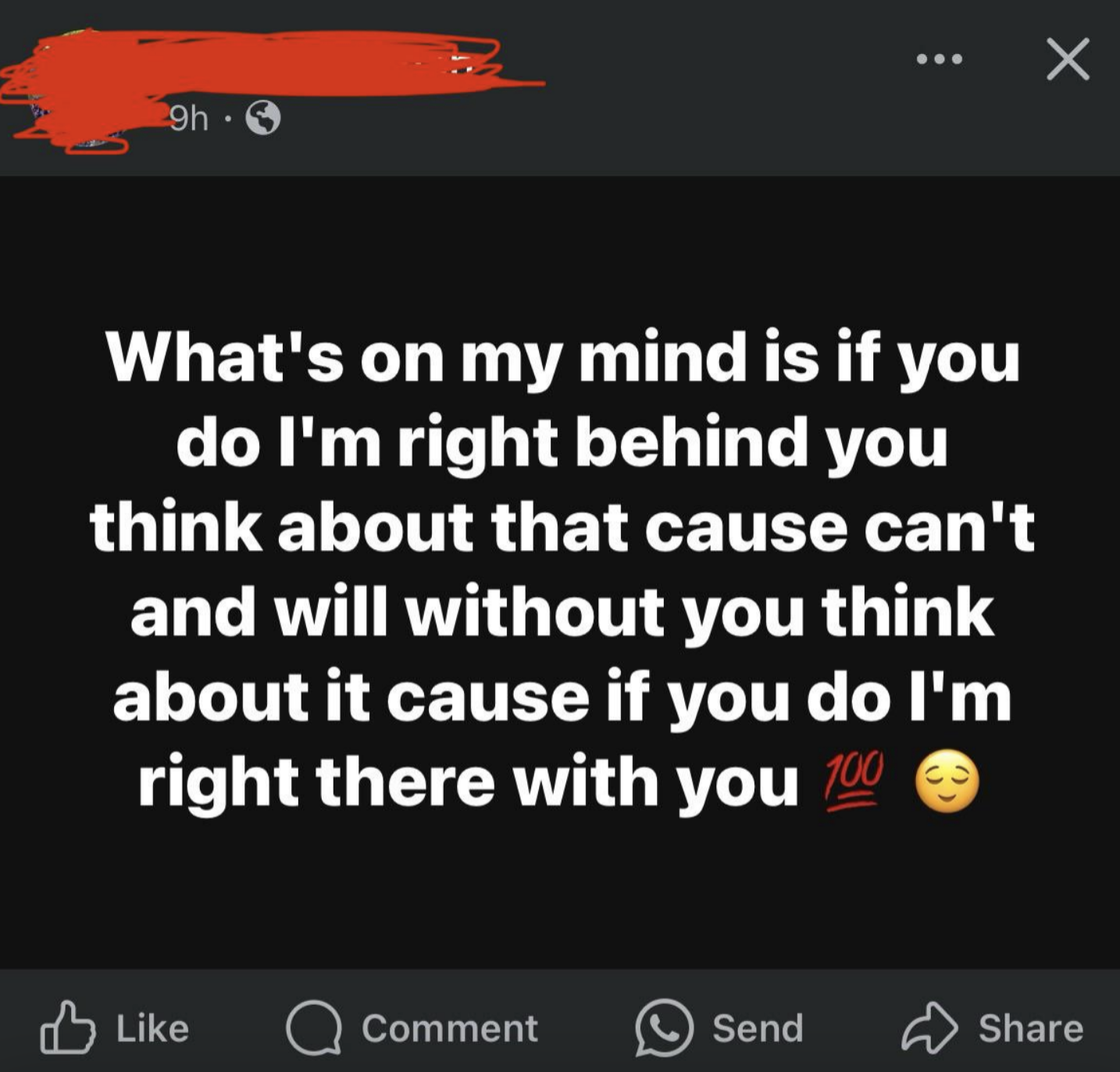 A Facebook post says: "What's on my mind is if you do I'm right behind you think about that cause can't and will without you think about it cause if you do I'm right there with you."