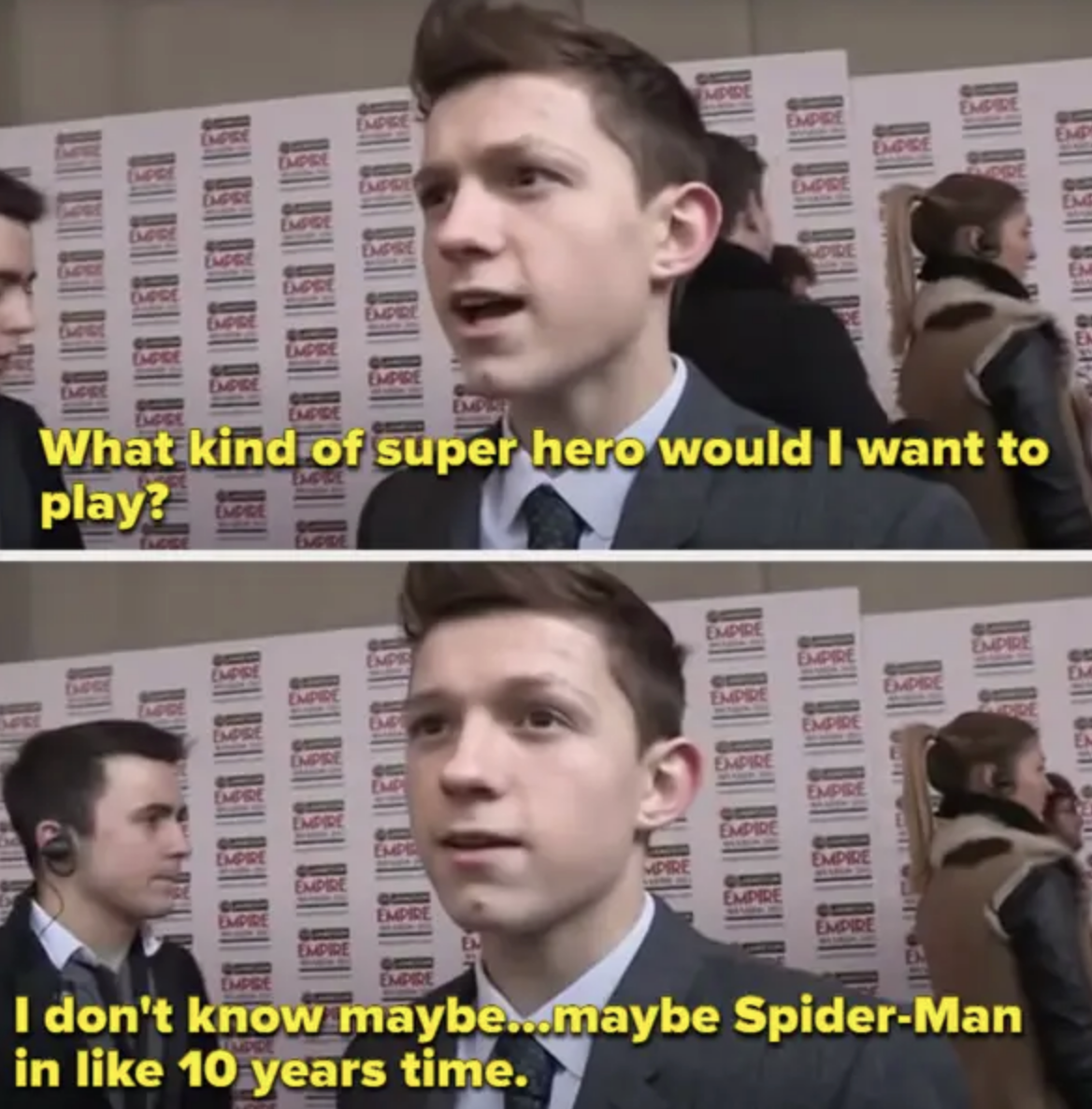 Tom Holland in an interview expressing that he might like to play Spider-Man in about 10 years