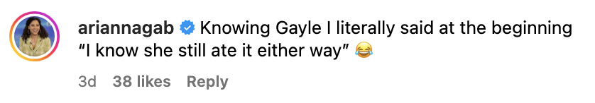 Comment from ariannagab: "Knowing Gayle I literally said at the beginning 'I know she still ate it either way'" with a laughing-crying emoji