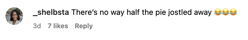 Comment by _shellbsta: "There's no way half the pie jostled away" with three laughing-crying face emojis