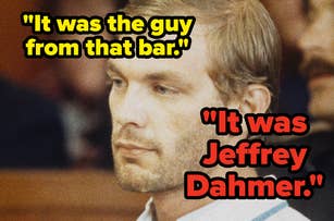Jeffrey Dahmer sits in a courtroom as two quotes are shown: "It was the guy from that bar." and "It was Jeffrey Dahmer."