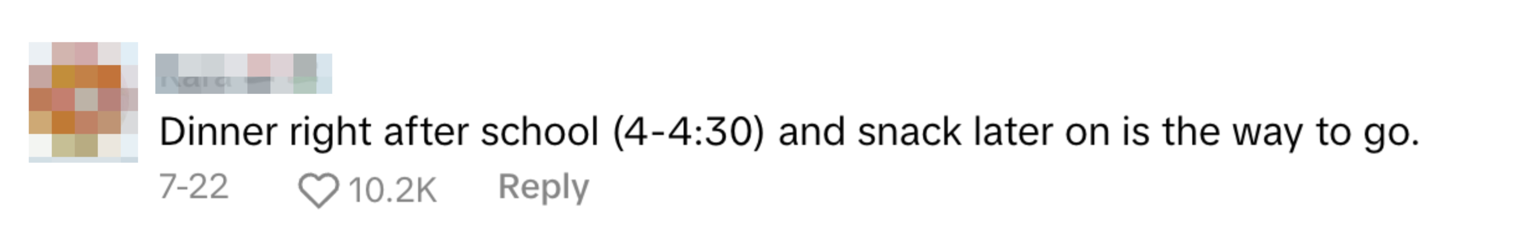 Comment by Kara: "Dinner right after school (4-4:30) and snack later on is the way to go." Dated 7-22 with 10.2K likes