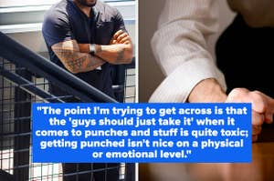 A man standing with arms crossed by a window and another person clenching a fist. Text: "Getting punched isn't nice on a physical or emotional level."