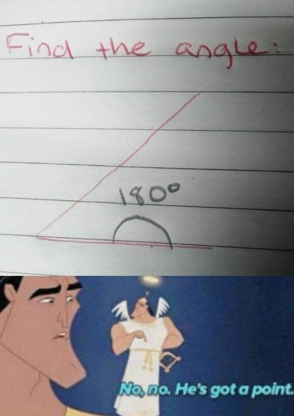 A math problem asking to find the angle of a 180-degree line, with a meme below showing a character from Emperor's New Groove saying, "No, no, he's got a point."