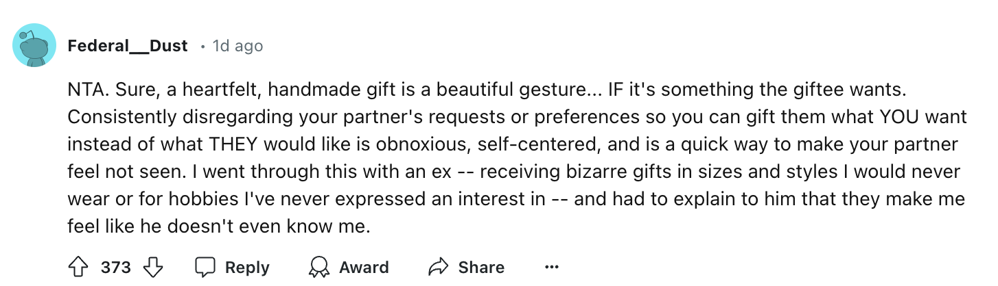 Comment on Reddit from user "Federal___Dust" saying, "NTA. Sure, a heartfelt, handmade gift is a beautiful gesture&hellip; IF it's something the giftee wants&hellip;" and they share a personal story explaining their point