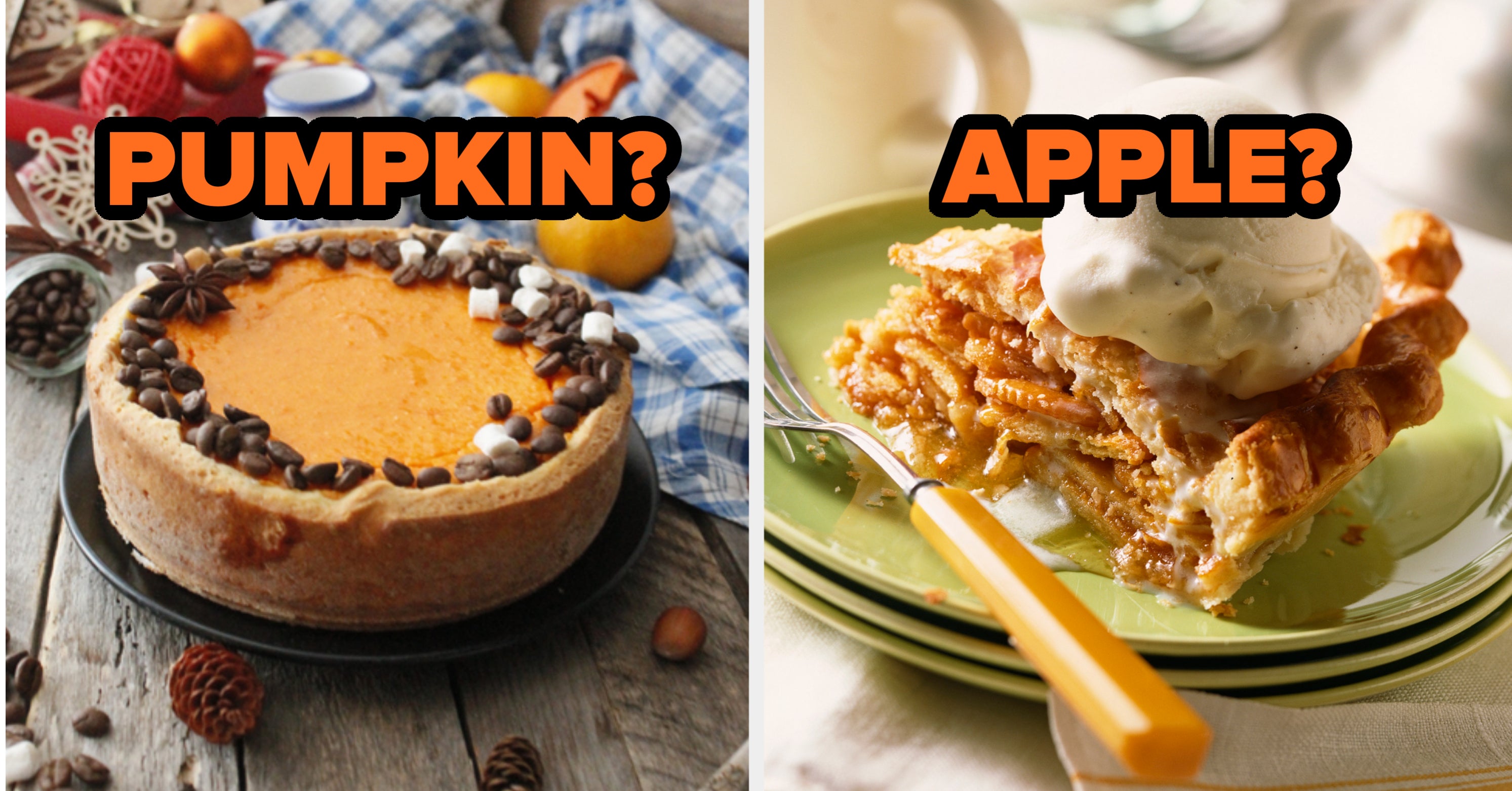 I Can Tell If You're More Of A Pumpkin Or Apple Pie Person Based On