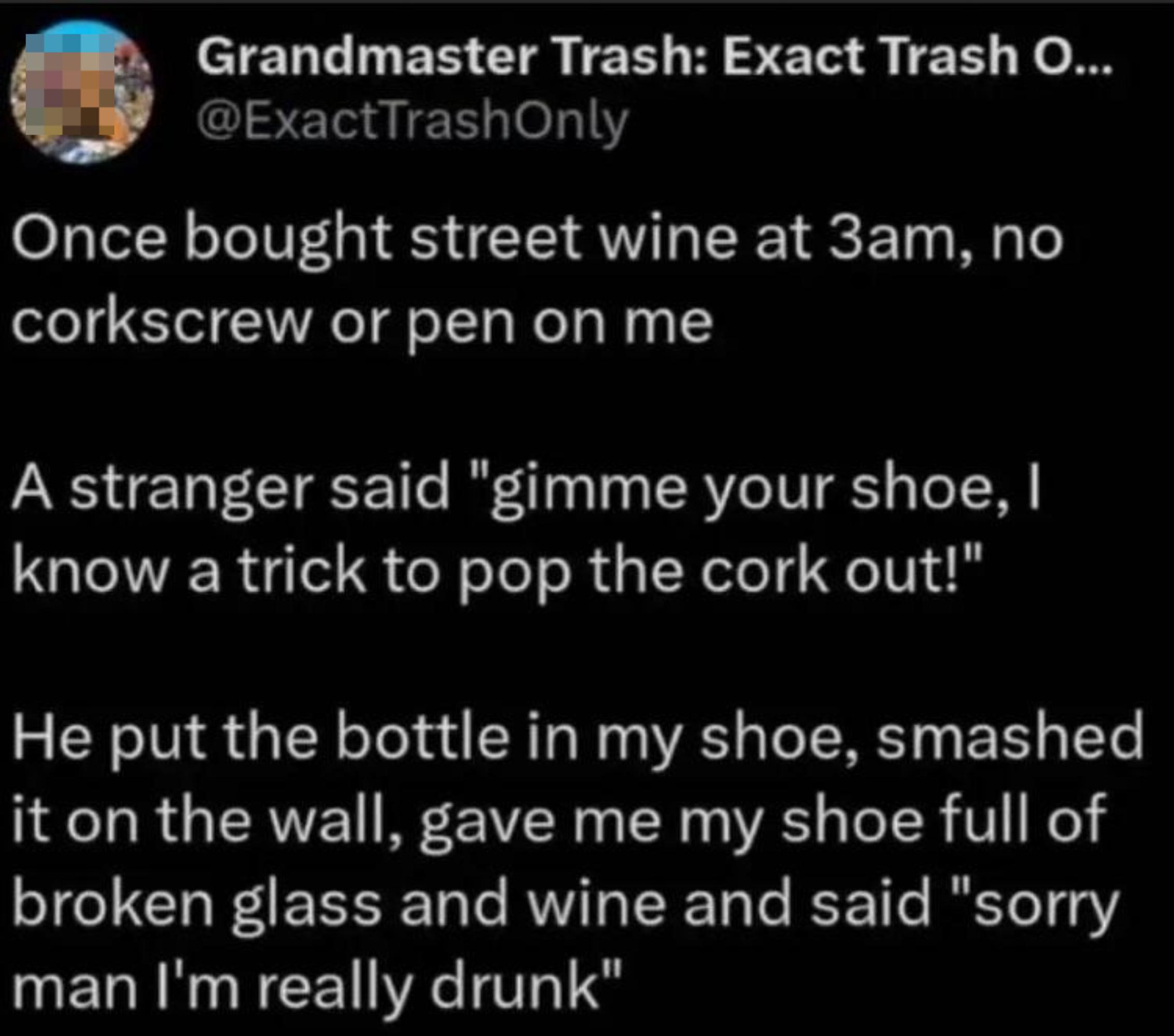 Tweet from Grandmaster Trash recounting an incident where a stranger attempted to open a wine bottle using their shoe but ended up breaking the bottle and apologizing