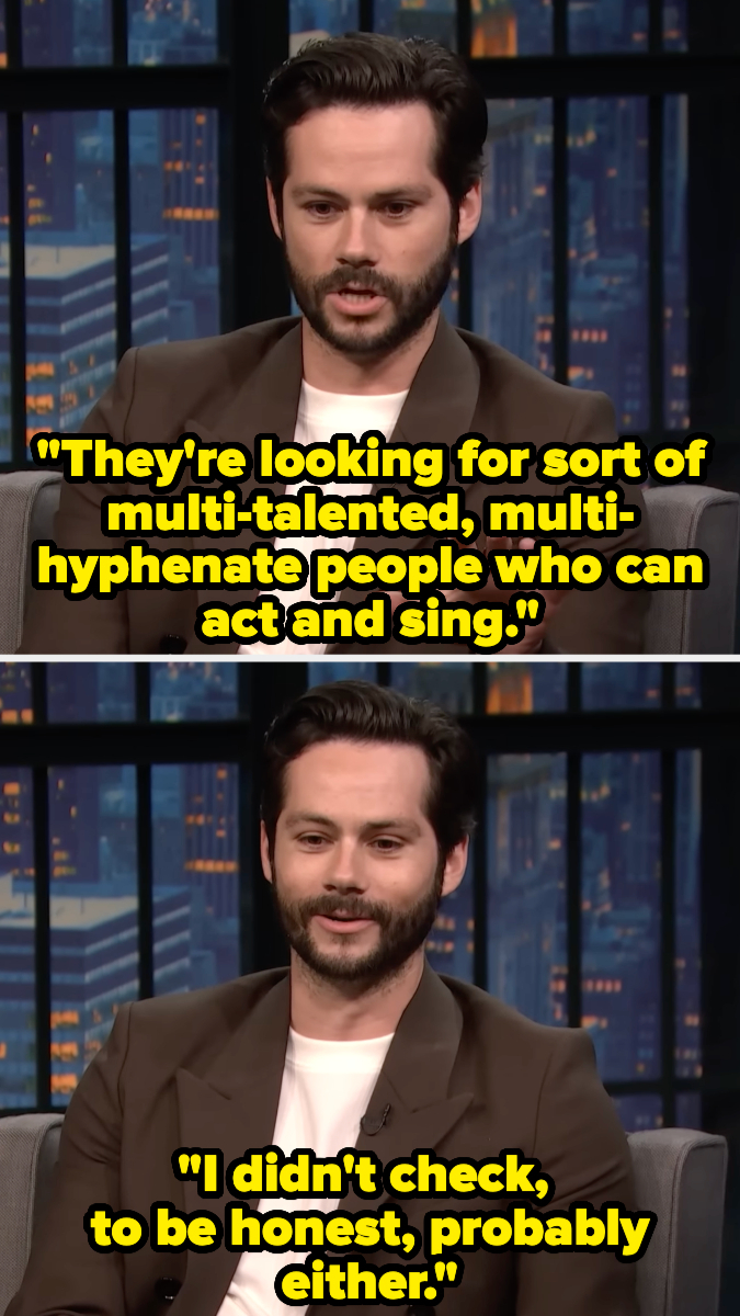 Dylan O'Brien talks about the industry's demand for multi-talented people who can act and sing, humorously admitting he didn't check if he's one of them