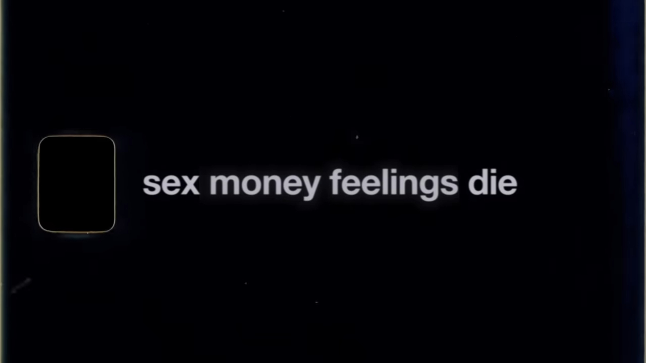 Black background with white text reading "sex money feelings die."