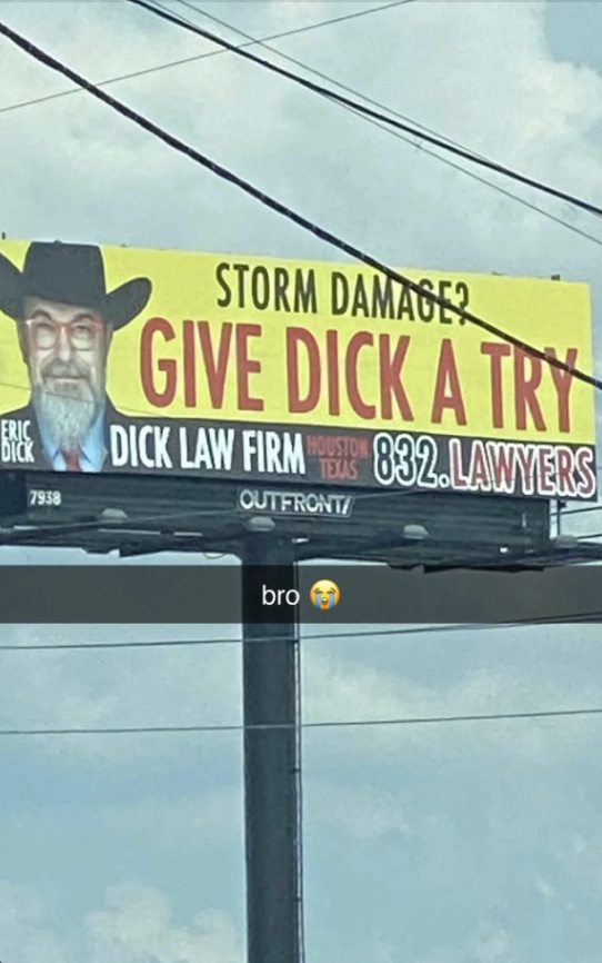 Billboard for storm damage legal services by Dick Law Firm featuring a photo of Eric Dick and contact information. Text on image reads: "bro ?"